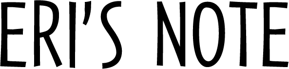 ERI’S NOTE